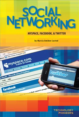 Cover image for Social Networking: MySpace, Facebook & Twitter