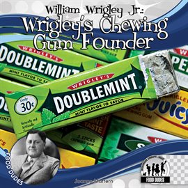 Cover image for William Wrigley Jr.: Wrigley's Chewing Gum Founder