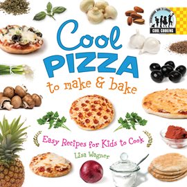 Imagen de portada para Cool Pizza to Make & Bake: Easy Recipes for Kids to Cook