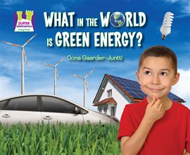 Cover image for What in the World Is Green Energy?