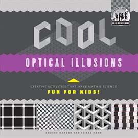 Cover image for Cool Optical Illusions: Creative Activities that Make Math & Science Fun for Kids!