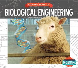 Cover image for Amazing Feats of Biological Engineering