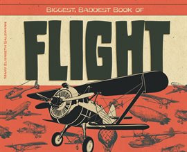 Cover image for Biggest, Baddest Book of Flight