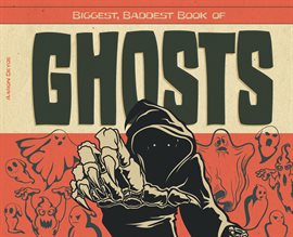 Cover image for Biggest, Baddest Book of Ghosts
