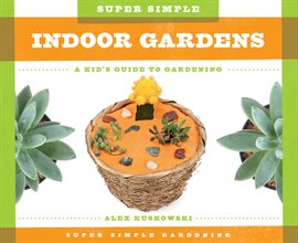 Cover image for Super Simple Indoor Gardens