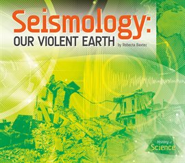 Imagen de portada para Seismology: Our Violent Earth