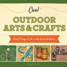Cover image for Cool Outdoor Arts & Crafts