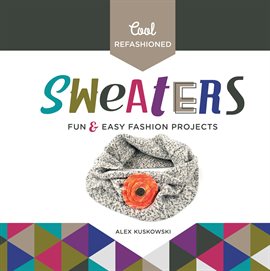 Cover image for Cool Refashioned Sweaters