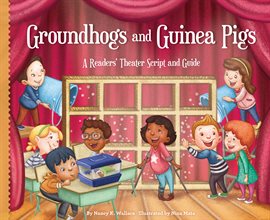 Cover image for Groundhogs and Guinea Pigs: A Readers' Theater Script and Guide