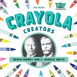 Cover image for Crayola Creators: Edwin Binney and C. Harold Smith