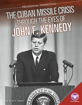 Imagen de portada para Cuban Missile Crisis through the Eyes of John F. Kennedy