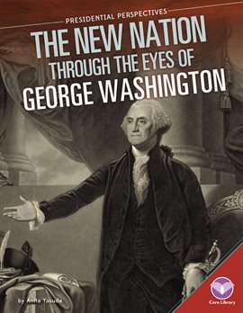 Cover image for New Nation through the Eyes of George Washington