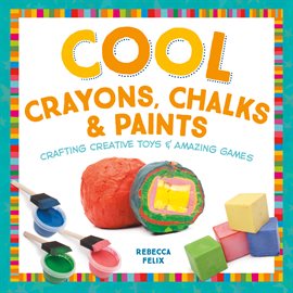 Cover image for Cool Crayons, Chalks, & Paints