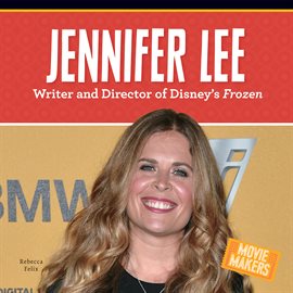 Cover image for Jennifer Lee: Writer and Director of Disney's Frozen