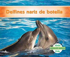 Cover image for Delfines nariz de botella (Bottlenose Dolphins)