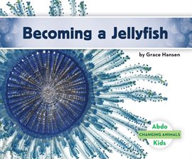 Cover image for Becoming a Jellyfish Set 1