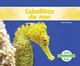 Cover image for Caballitos de mar (Seahorses)