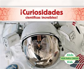 Cover image for ¡Curiosidades científicas increíbles! (Science Facts to Surprise You!)
