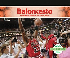 Cover image for Baloncesto: Grandes momentos, records y datos