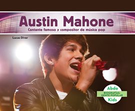 Cover image for Austin Mahone: Cantante famoso y compositor de musica pop (Austin Mahone: Famous Pop Singer & Song