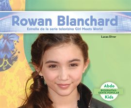 Cover image for Rowan Blanchard: Estrella de la serie televisiva Girl Meets World (Rowan Blanchard: Star of Girl Mee