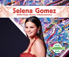 Cover image for Selena Gomez: Skillful Singer, Actress, & Businesswoman