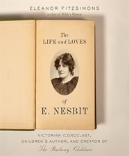 Cover image for The Life and Loves of E. Nesbit