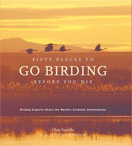 Cover image for Fifty Places to Go Birding Before You Die