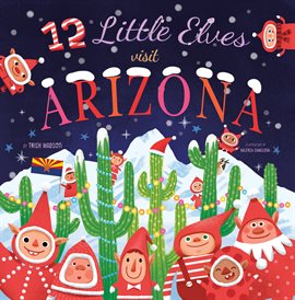 Cover image for 12 Little Elves Visit Arizona