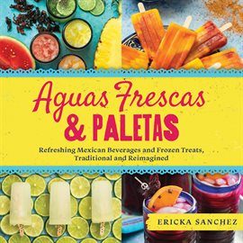 Cover image for Aguas Frescas & Paletas