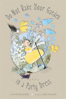 Cover image for Do Not Rake Your Garden in a Party Dress