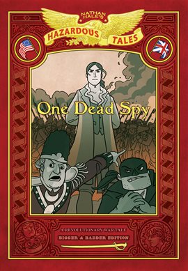 Cover image for One Dead Spy: Bigger & Badder Edition: A Revolutionary War Tale