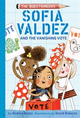 Cover image for Sofia Valdez and the Vanishing Vote