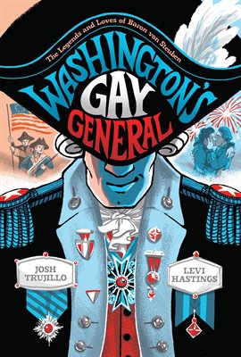 Cover image for Washington's Gay General: The Legends and Loves of Baron von Steuben