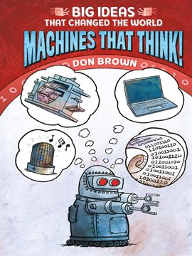 Cover image for Big Ideas that Changed the World: Machines that Think!