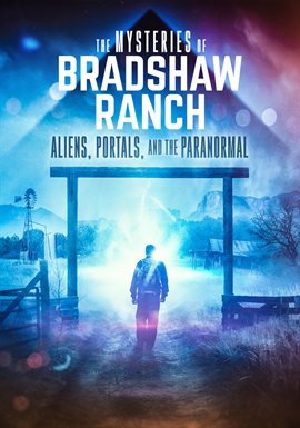 Cover image for The Mysteries of Bradshaw Ranch: Aliens, Portals, and the Paranormal