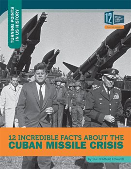 Cover image for 12 Incredible Facts about the Cuban Missile Crisis