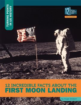 Cover image for 12 Incredible Facts about the First Moon Landing