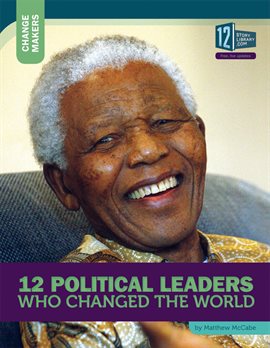 Cover image for 12 Political Leaders Who Changed the World