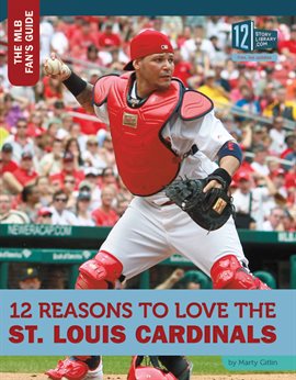 Imagen de portada para 12 Reasons to Love the St. Louis Cardinals