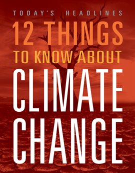 Imagen de portada para 12 Things to Know About Climate Change