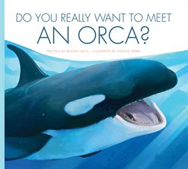 Cover image for Do You Really Want to Meet an Orca?