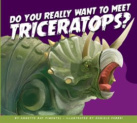 Cover image for Do You Really Want to Meet Triceratops?