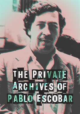 Cover image for The Private Archives Of Pablo Escobar