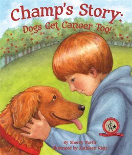 Cover image for Champ's Story: Dogs Get Cancer Too!