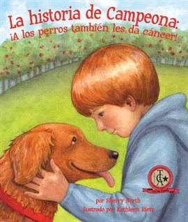 Cover image for La historia de Campeona: ¡A los perros también les da cáncer!