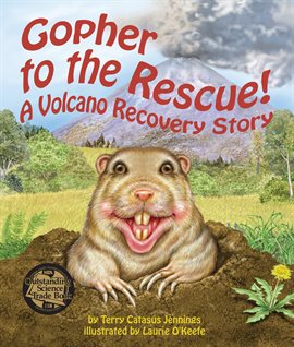 Cover image for Gopher to the Rescue! A Volcano Recovery Story
