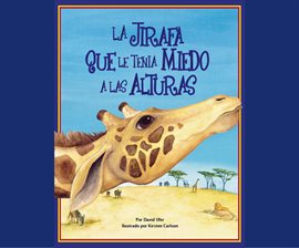Cover image for La jirafa que le tenia mieda a las alturas