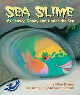 Imagen de portada para Sea Slime: It's Eeuwy, Gooey And Under The Sea