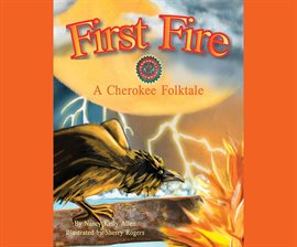 Cover image for First Fire: A Cherokee Folktale